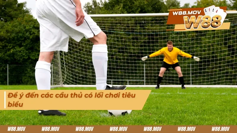 Tìm hiểu về cầu thủ có lối đá tiêu biểu